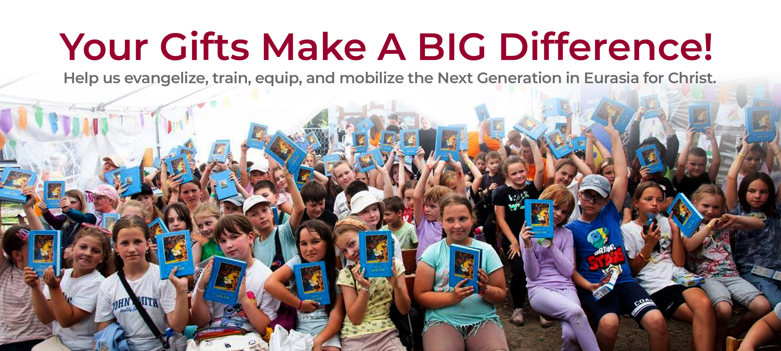 Your gift make a big difference. Help us evangelize, train,m equip and mobilize the next generation in Eurasia or Christ.